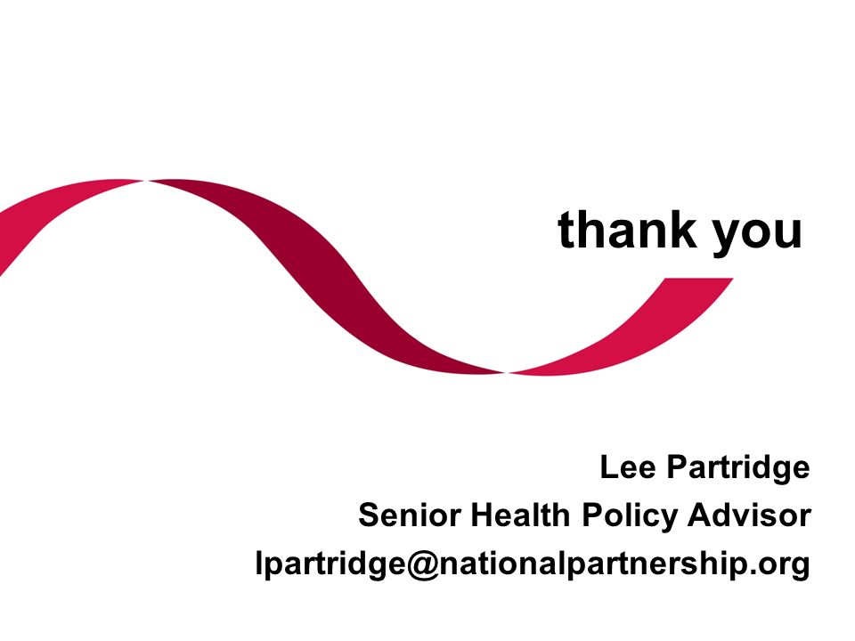 thank you Lee Partridge Senior Health Policy Advisor