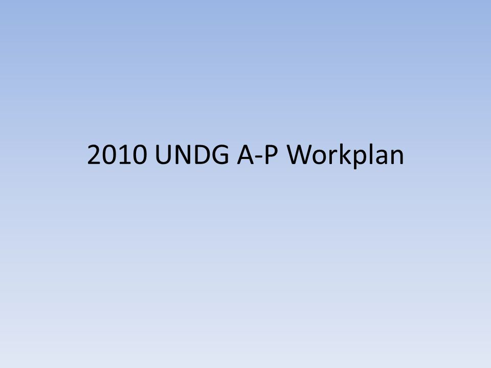 2010 UNDG A-P Workplan
