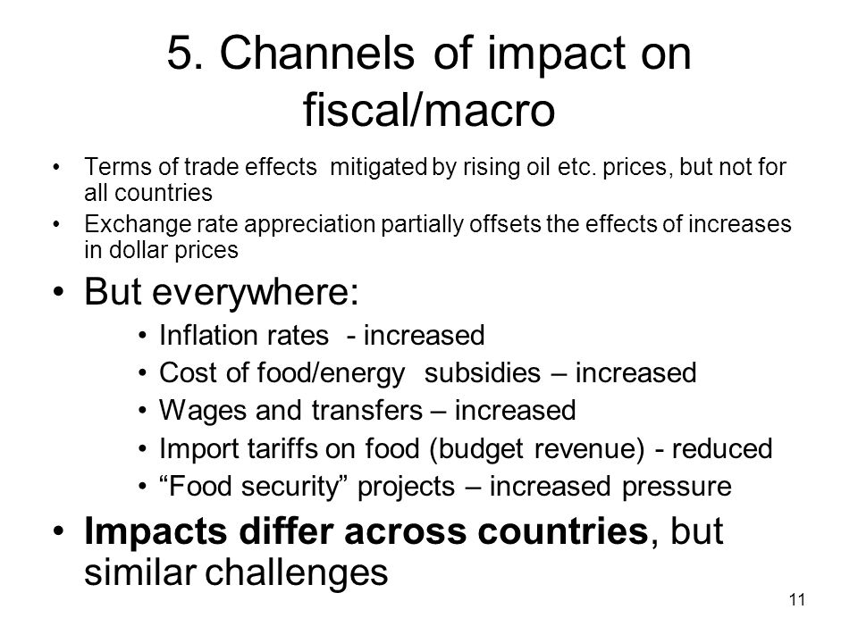 11 5. Channels of impact on fiscal/macro Terms of trade effects mitigated by rising oil etc.