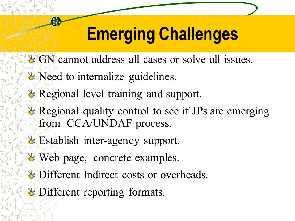 Emerging Challenges GN cannot address all cases or solve all issues.