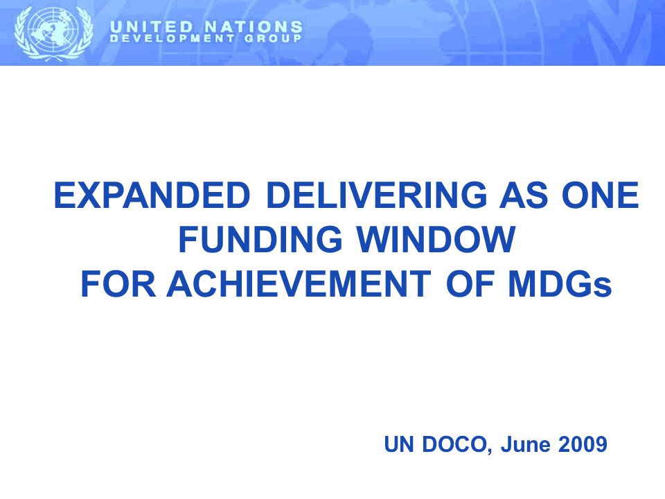 EXPANDED DELIVERING AS ONE FUNDING WINDOW FOR ACHIEVEMENT OF MDGs UN DOCO, June 2009