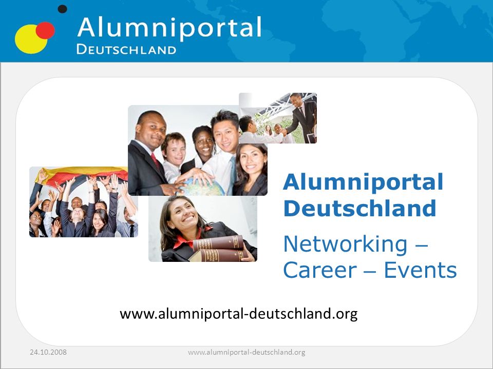 www.alumniportal-deutschland.org Alumniportal Deutschland Networking – Career – Events