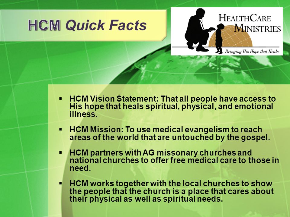HCM Vision Statement: That all people have access to His hope that heals spiritual, physical, and emotional illness.