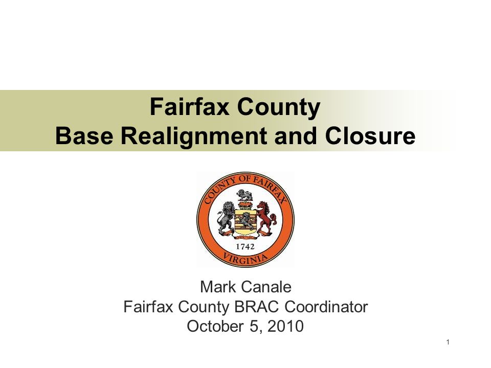 1 Fairfax County Base Realignment and Closure Mark Canale Fairfax County BRAC Coordinator October 5, 2010