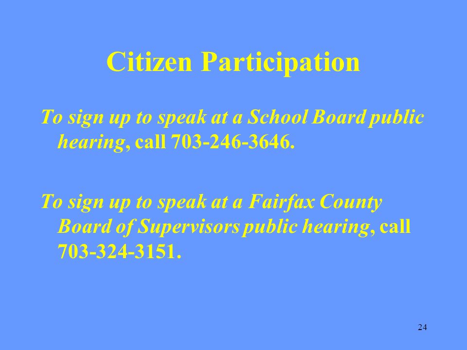 24 Citizen Participation To sign up to speak at a School Board public hearing, call
