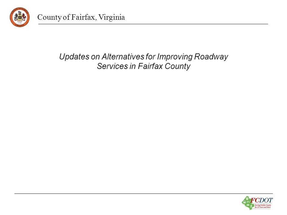 County of Fairfax, Virginia Updates on Alternatives for Improving Roadway Services in Fairfax County