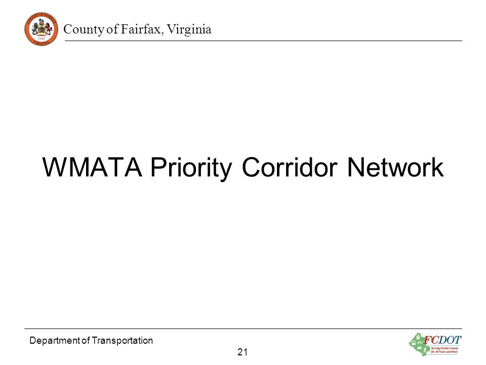 County of Fairfax, Virginia Department of Transportation 21 WMATA Priority Corridor Network