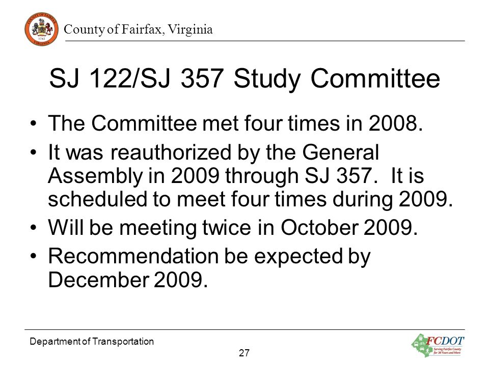 County of Fairfax, Virginia Department of Transportation 27 SJ 122/SJ 357 Study Committee The Committee met four times in 2008.