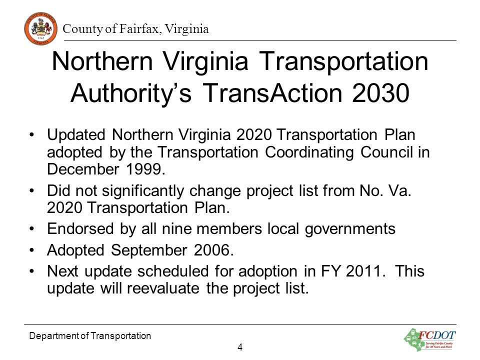 County of Fairfax, Virginia Department of Transportation 4 Northern Virginia Transportation Authoritys TransAction 2030 Updated Northern Virginia 2020 Transportation Plan adopted by the Transportation Coordinating Council in December 1999.
