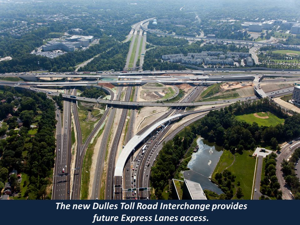 Click to edit Master title style »Click to edit Master text styles –Second level Third level –Fourth level Fifth level The new Dulles Toll Road Interchange provides future Express Lanes access.