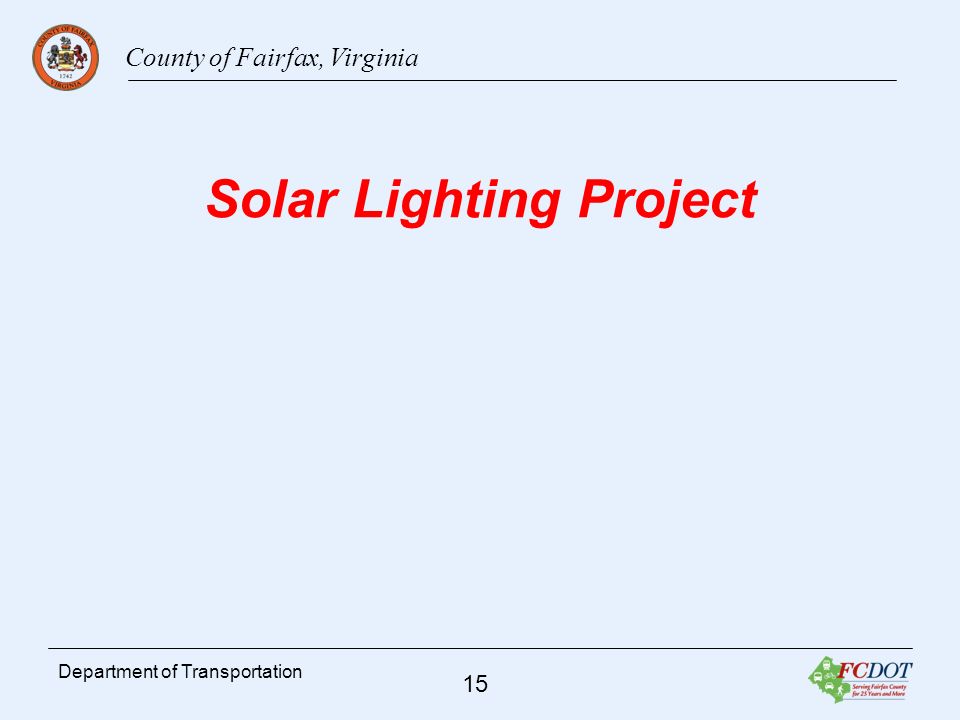 County of Fairfax, Virginia 15 Department of Transportation Solar Lighting Project
