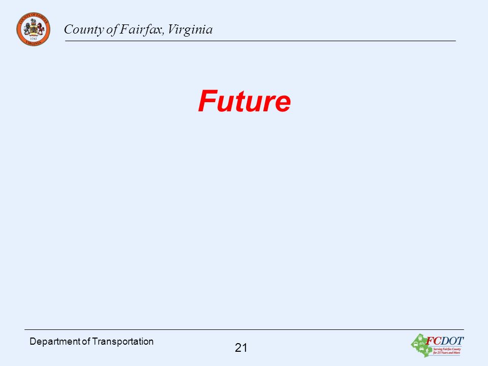County of Fairfax, Virginia 21 Department of Transportation Future