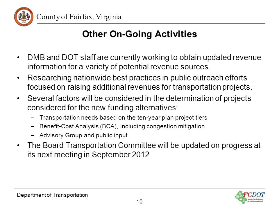 County of Fairfax, Virginia Other On-Going Activities DMB and DOT staff are currently working to obtain updated revenue information for a variety of potential revenue sources.