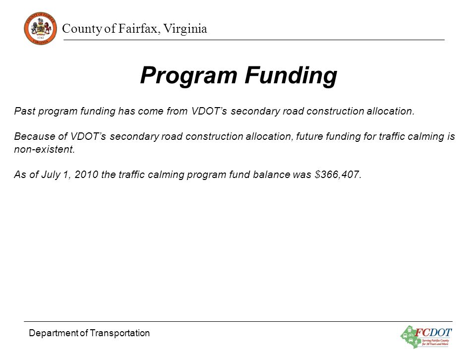 County of Fairfax, Virginia Department of Transportation Program Funding Past program funding has come from VDOTs secondary road construction allocation.