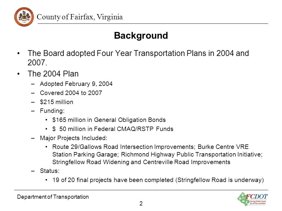 County of Fairfax, Virginia Department of Transportation 2 Background The Board adopted Four Year Transportation Plans in 2004 and 2007.