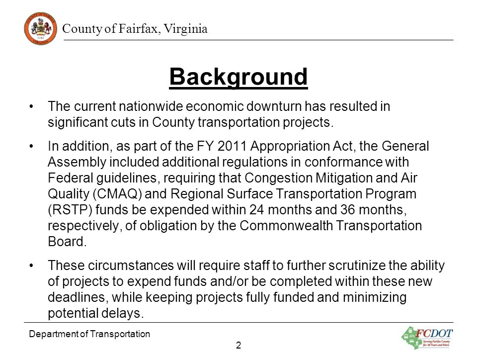 County of Fairfax, Virginia Department of Transportation 2 Background The current nationwide economic downturn has resulted in significant cuts in County transportation projects.