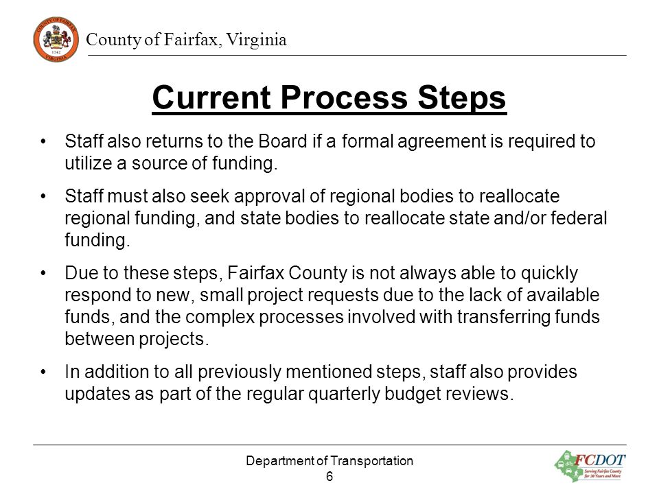 County of Fairfax, Virginia Current Process Steps Staff also returns to the Board if a formal agreement is required to utilize a source of funding.