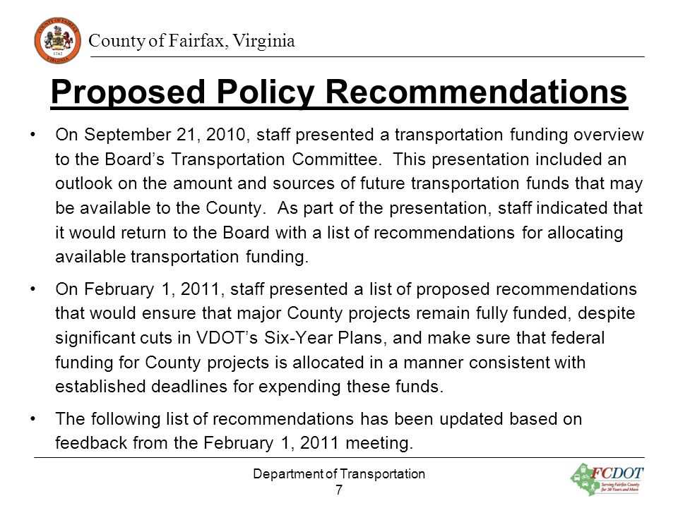 County of Fairfax, Virginia Proposed Policy Recommendations On September 21, 2010, staff presented a transportation funding overview to the Boards Transportation Committee.