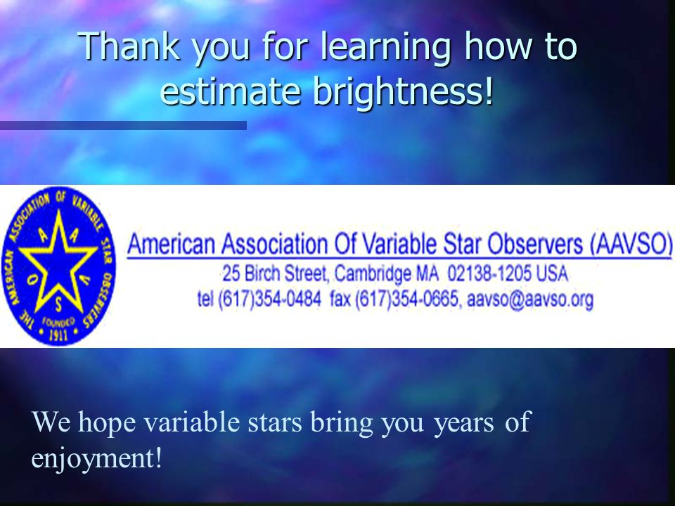 Thank you for learning how to estimate brightness.
