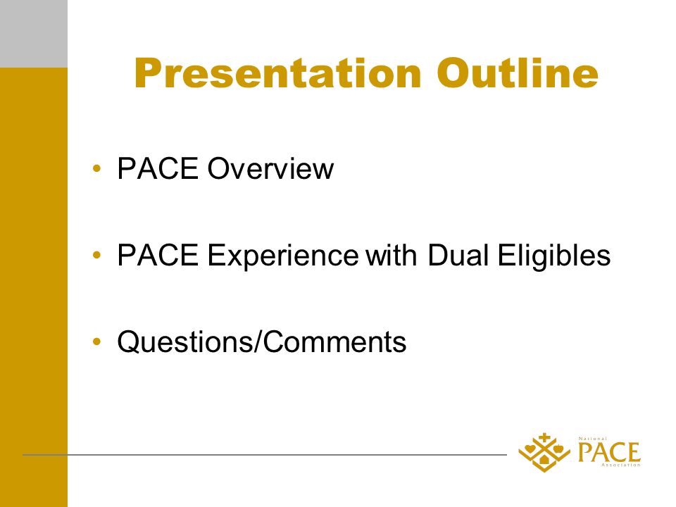 Presentation Outline PACE Overview PACE Experience with Dual Eligibles Questions/Comments
