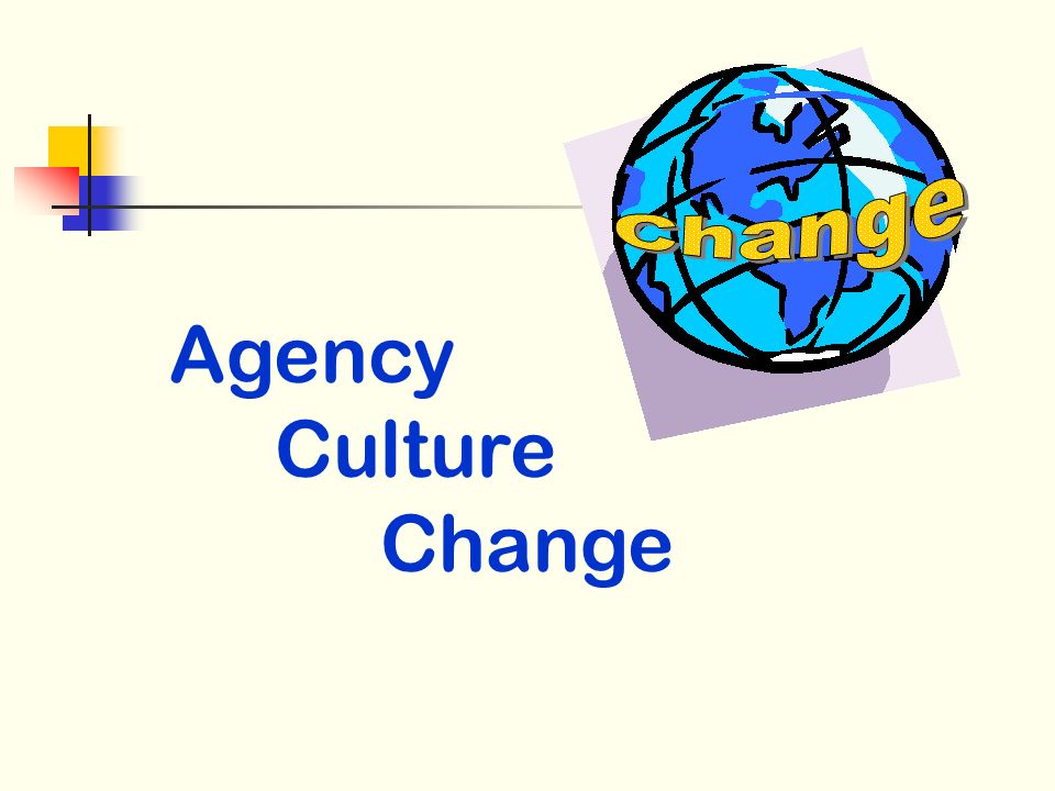Agency Culture Change