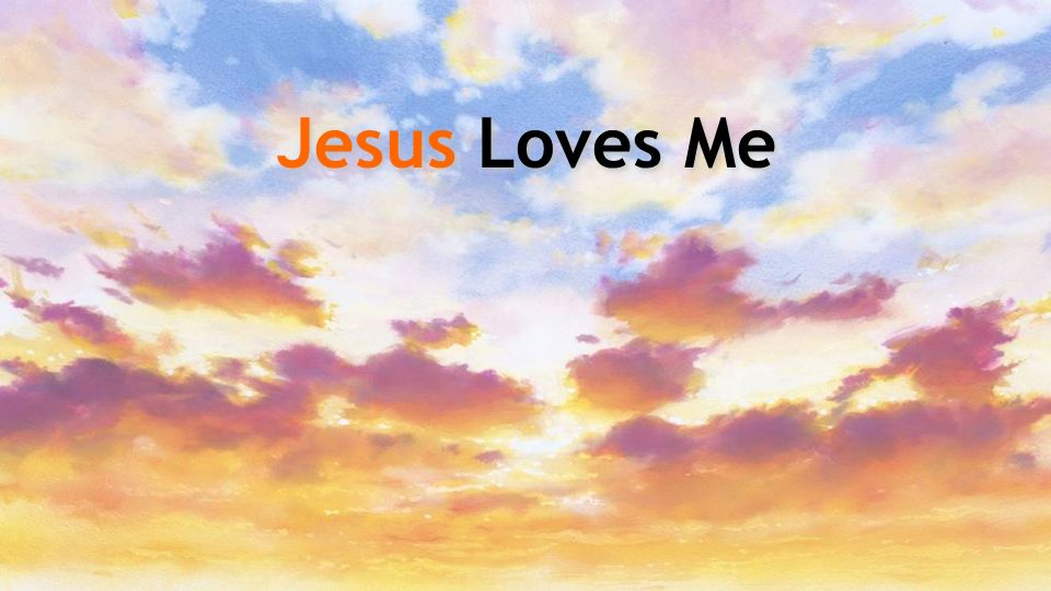Jesus Loves Me