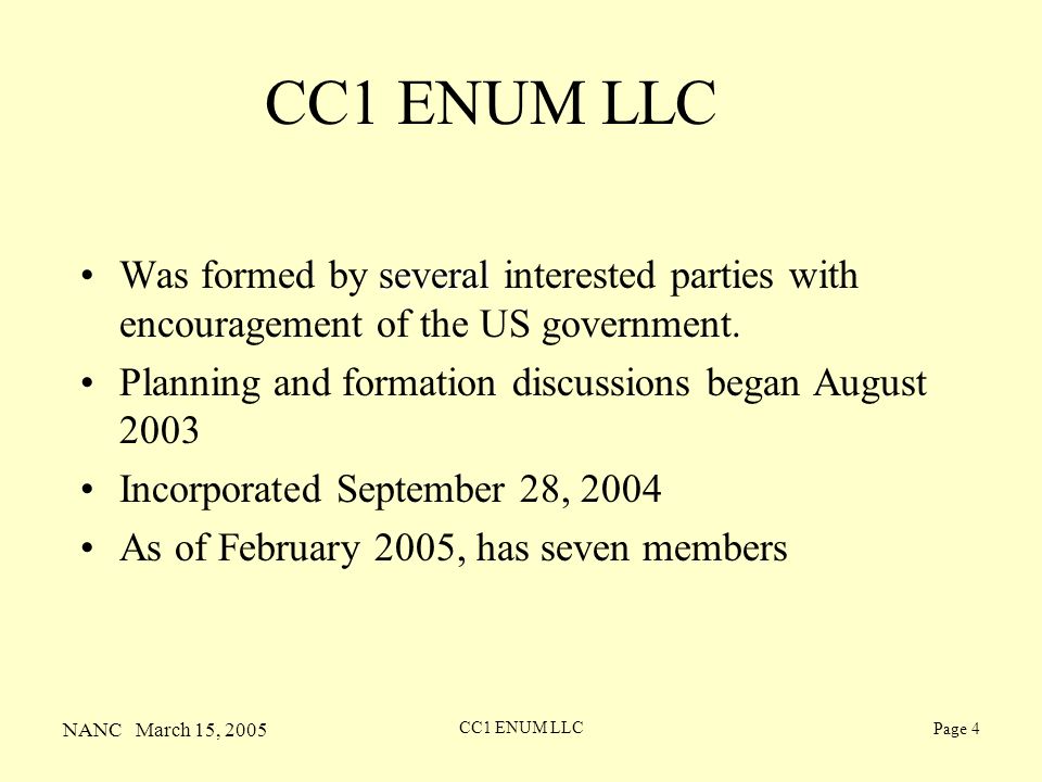NANC March 15, 2005 CC1 ENUM LLC Page 4 CC1 ENUM LLC severalWas formed by several interested parties with encouragement of the US government.