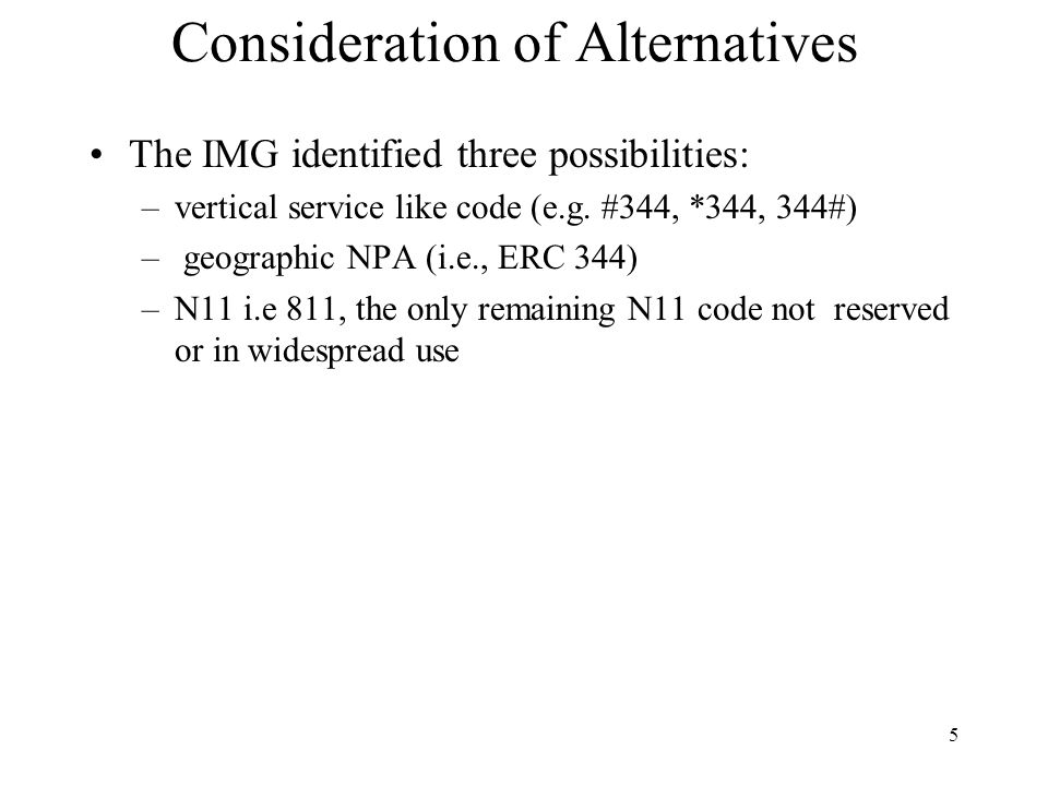 5 Consideration of Alternatives The IMG identified three possibilities: –vertical service like code (e.g.