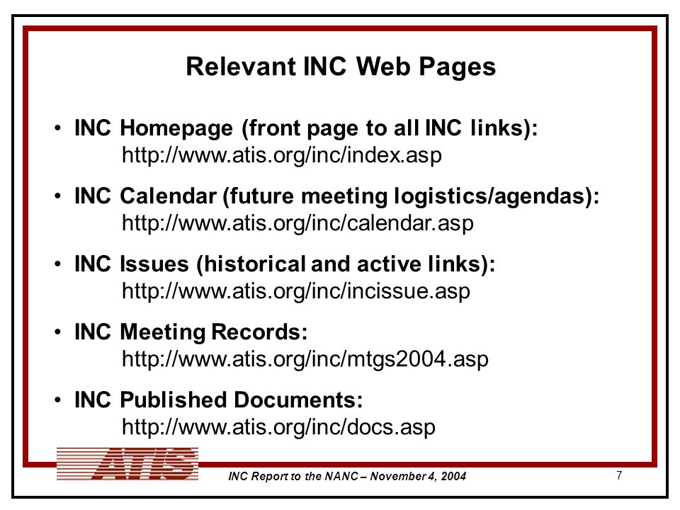 INC Report to the NANC – November 4, Relevant INC Web Pages INC Homepage (front page to all INC links):   INC Calendar (future meeting logistics/agendas):   INC Issues (historical and active links):   INC Meeting Records:   INC Published Documents:
