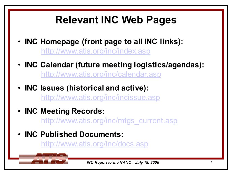 INC Report to the NANC – July 19, Relevant INC Web Pages INC Homepage (front page to all INC links):     INC Calendar (future meeting logistics/agendas):     INC Issues (historical and active):     INC Meeting Records:     INC Published Documents: