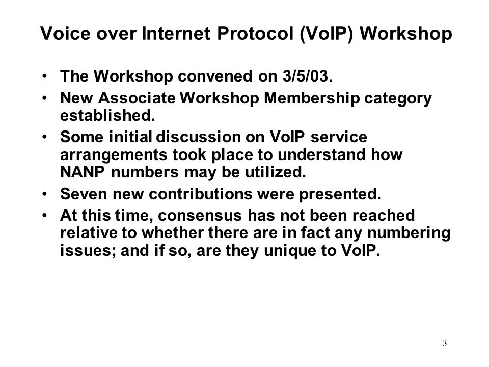 3 Voice over Internet Protocol (VoIP) Workshop The Workshop convened on 3/5/03.