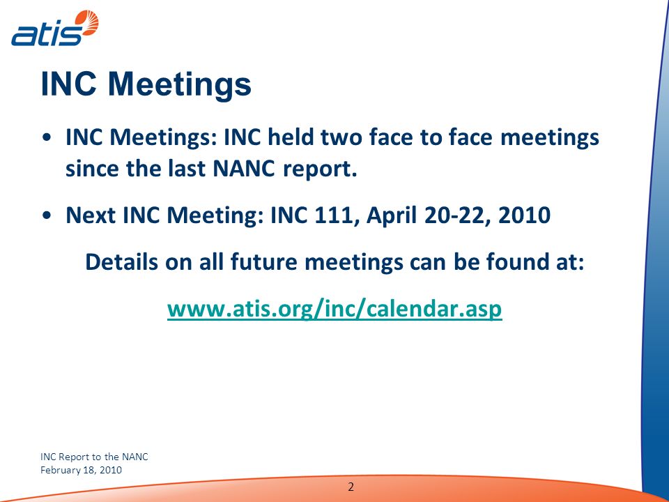 INC Report to the NANC February 18, INC Meetings INC Meetings: INC held two face to face meetings since the last NANC report.