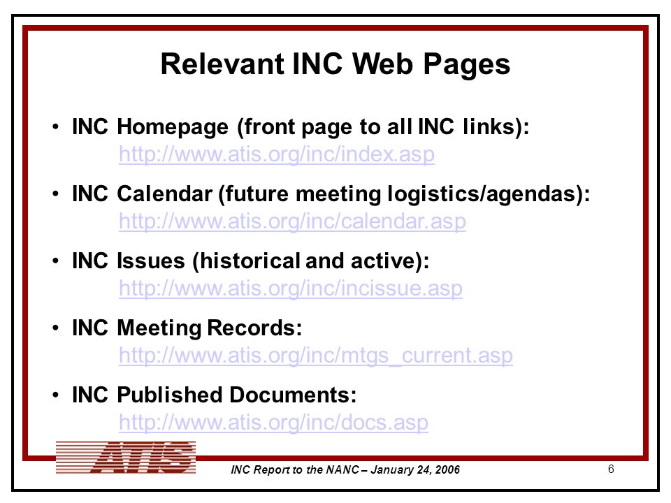 INC Report to the NANC – January 24, Relevant INC Web Pages INC Homepage (front page to all INC links):     INC Calendar (future meeting logistics/agendas):     INC Issues (historical and active):     INC Meeting Records:     INC Published Documents: