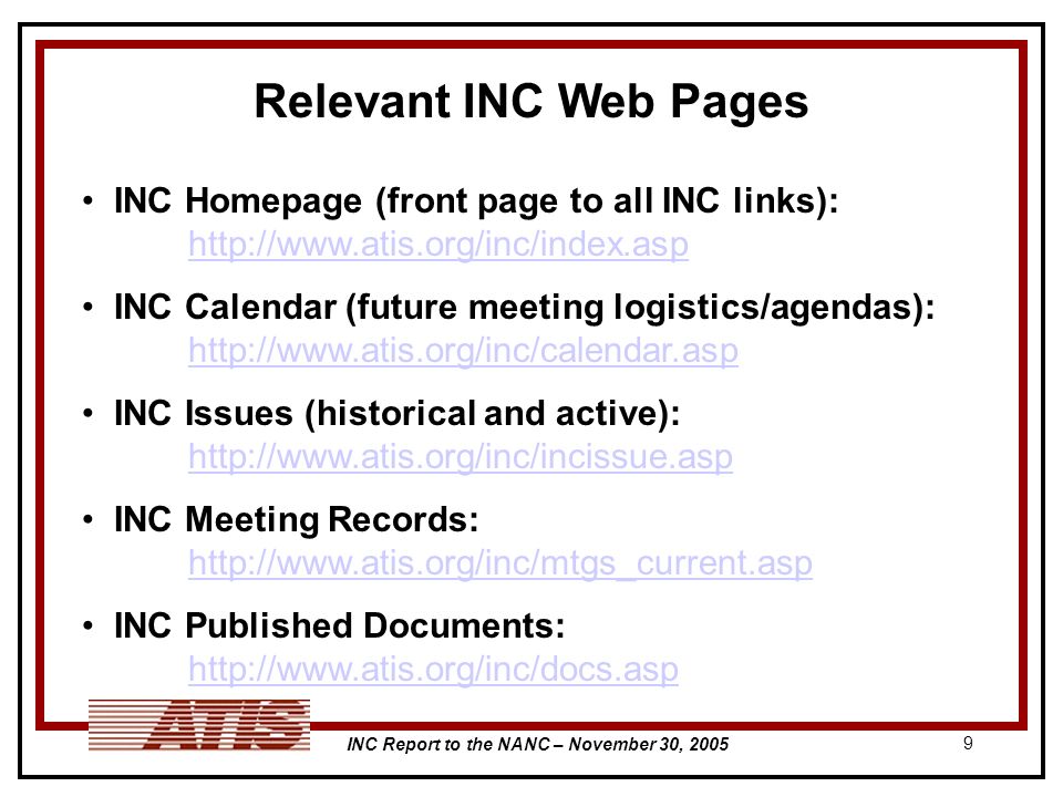 INC Report to the NANC – November 30, Relevant INC Web Pages INC Homepage (front page to all INC links):     INC Calendar (future meeting logistics/agendas):     INC Issues (historical and active):     INC Meeting Records:     INC Published Documents: