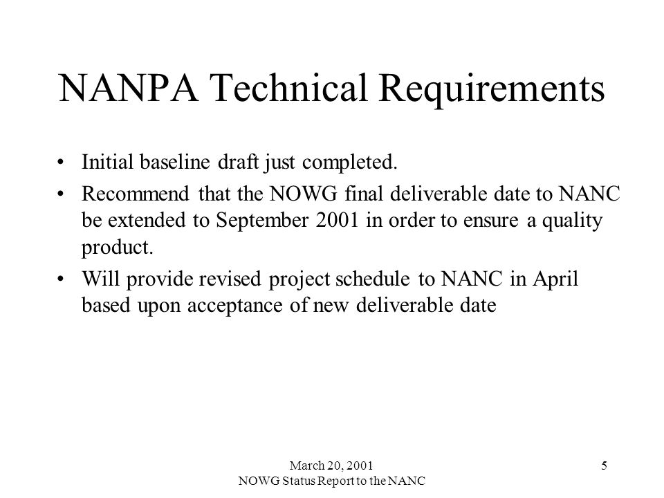 March 20, 2001 NOWG Status Report to the NANC 5 NANPA Technical Requirements Initial baseline draft just completed.
