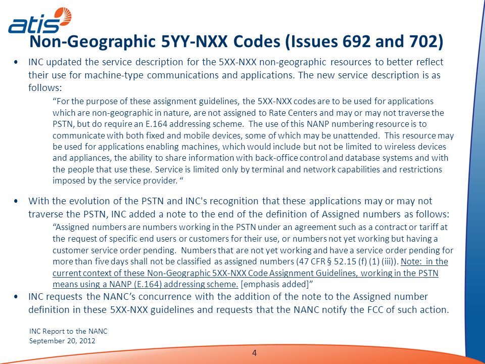 INC Report to the NANC September 20, Non-Geographic 5YY-NXX Codes (Issues 692 and 702) INC updated the service description for the 5XX-NXX non-geographic resources to better reflect their use for machine-type communications and applications.