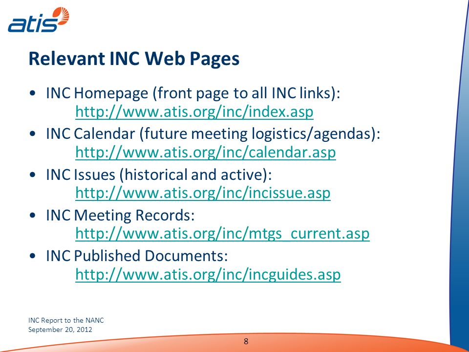 INC Report to the NANC September 20, Relevant INC Web Pages INC Homepage (front page to all INC links):     INC Calendar (future meeting logistics/agendas):     INC Issues (historical and active):     INC Meeting Records:     INC Published Documents: