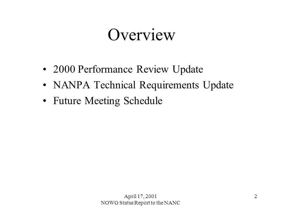 April 17, 2001 NOWG Status Report to the NANC 2 Overview 2000 Performance Review Update NANPA Technical Requirements Update Future Meeting Schedule