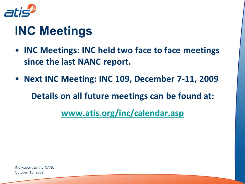 INC Report to the NANC October 15, INC Meetings INC Meetings: INC held two face to face meetings since the last NANC report.