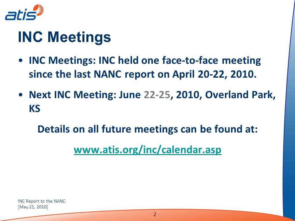 INC Report to the NANC [May 21, 2010] 2 INC Meetings INC Meetings: INC held one face-to-face meeting since the last NANC report on April 20-22, 2010.