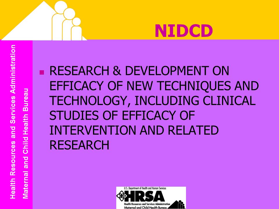 Health Resources and Services Administration Maternal and Child Health Bureau NIDCD RESEARCH & DEVELOPMENT ON EFFICACY OF NEW TECHNIQUES AND TECHNOLOGY, INCLUDING CLINICAL STUDIES OF EFFICACY OF INTERVENTION AND RELATED RESEARCH