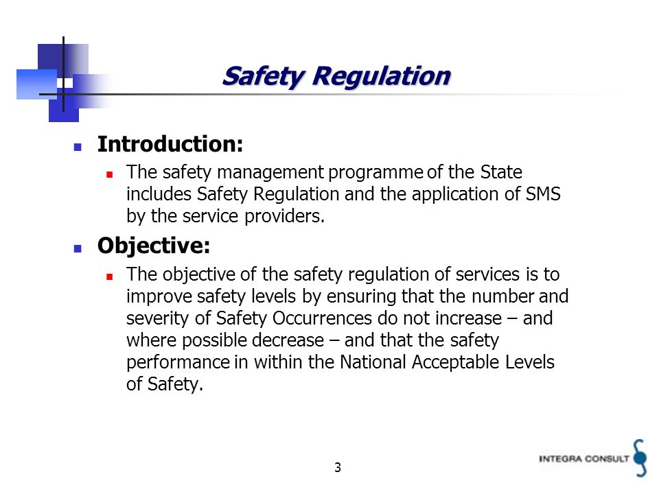 3 Safety Regulation Introduction: The safety management programme of the State includes Safety Regulation and the application of SMS by the service providers.