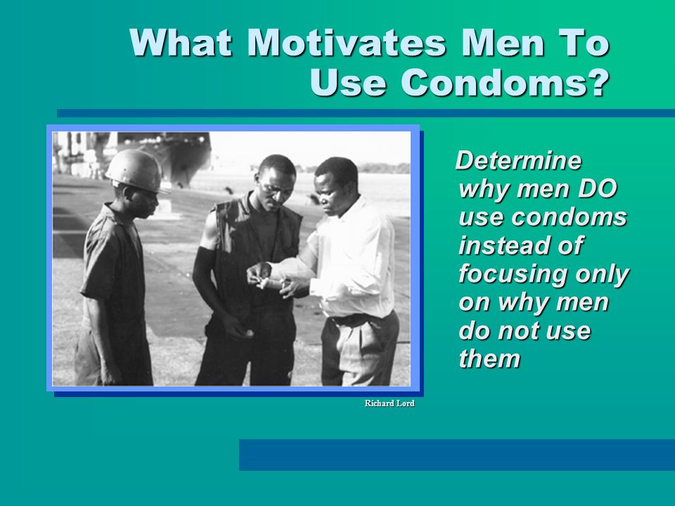 What Motivates Men To Use Condoms.