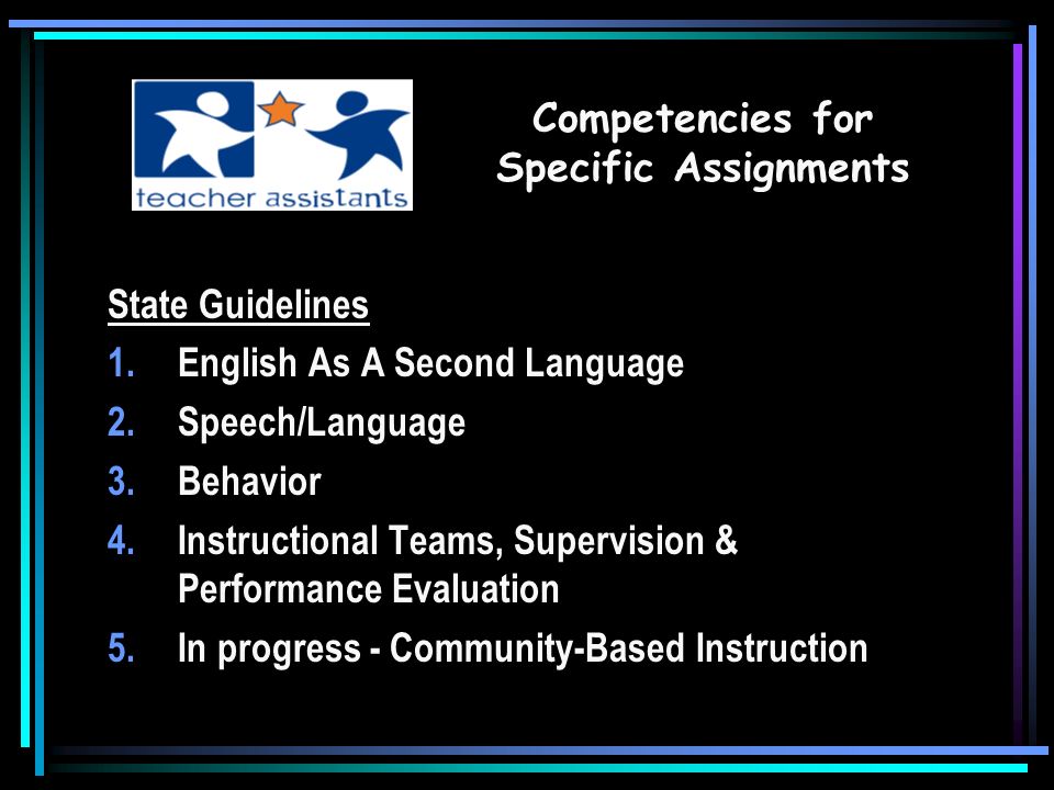 State Standards for Training Program Approval 1.Professionalism in Communication & Collaboration 2.Instructional Opportunities 3.Learning Environment re: Behavior 4.Health, Safety & Emergency Procedures Legal Requirements - Beginning TA Competencies