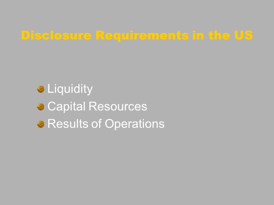 Disclosure Requirements in the US Liquidity Capital Resources Results of Operations
