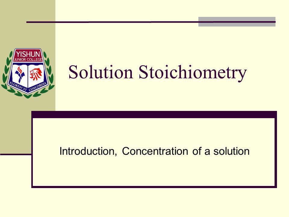 Solution Stoichiometry Introduction, Concentration of a solution