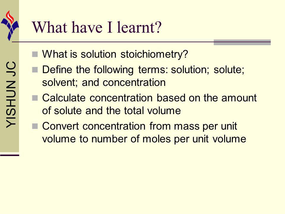 YISHUN JC What have I learnt. What is solution stoichiometry.