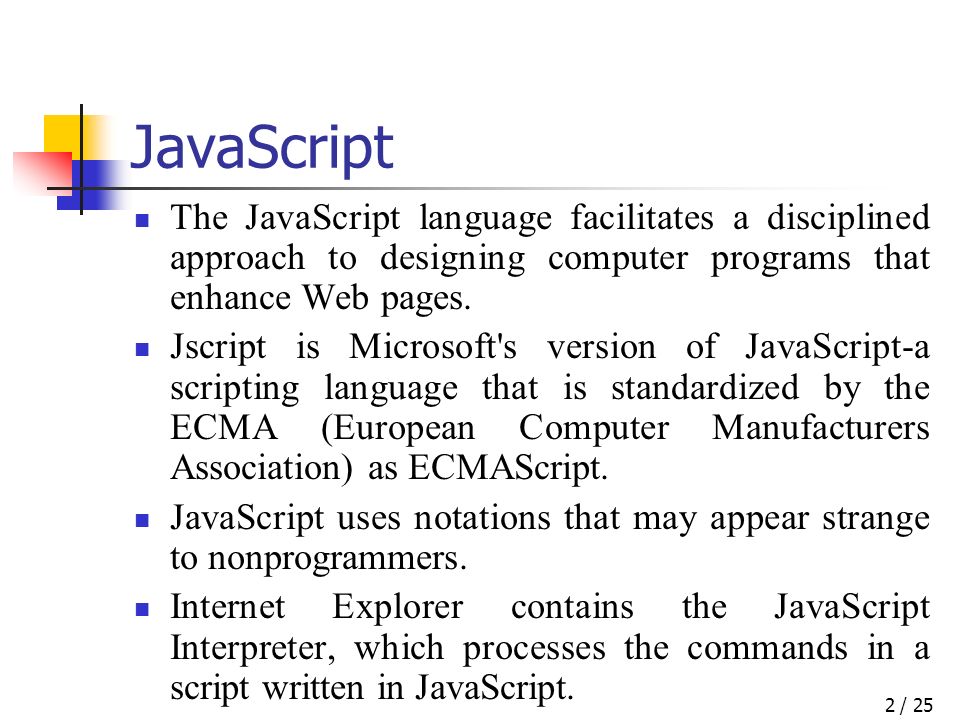 / 252 JavaScript The JavaScript language facilitates a disciplined approach to designing computer programs that enhance Web pages.