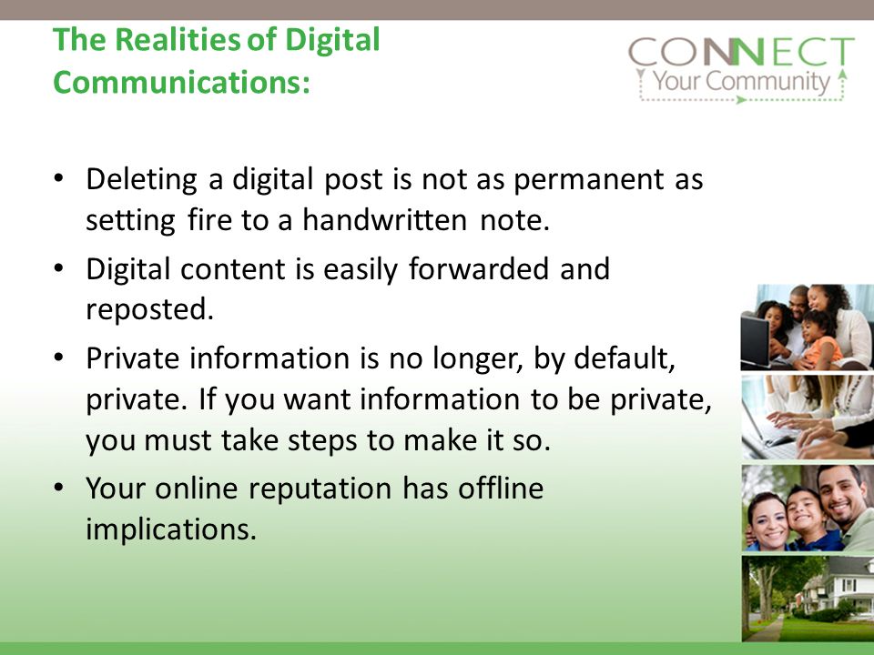 The Realities of Digital Communications: Deleting a digital post is not as permanent as setting fire to a handwritten note.