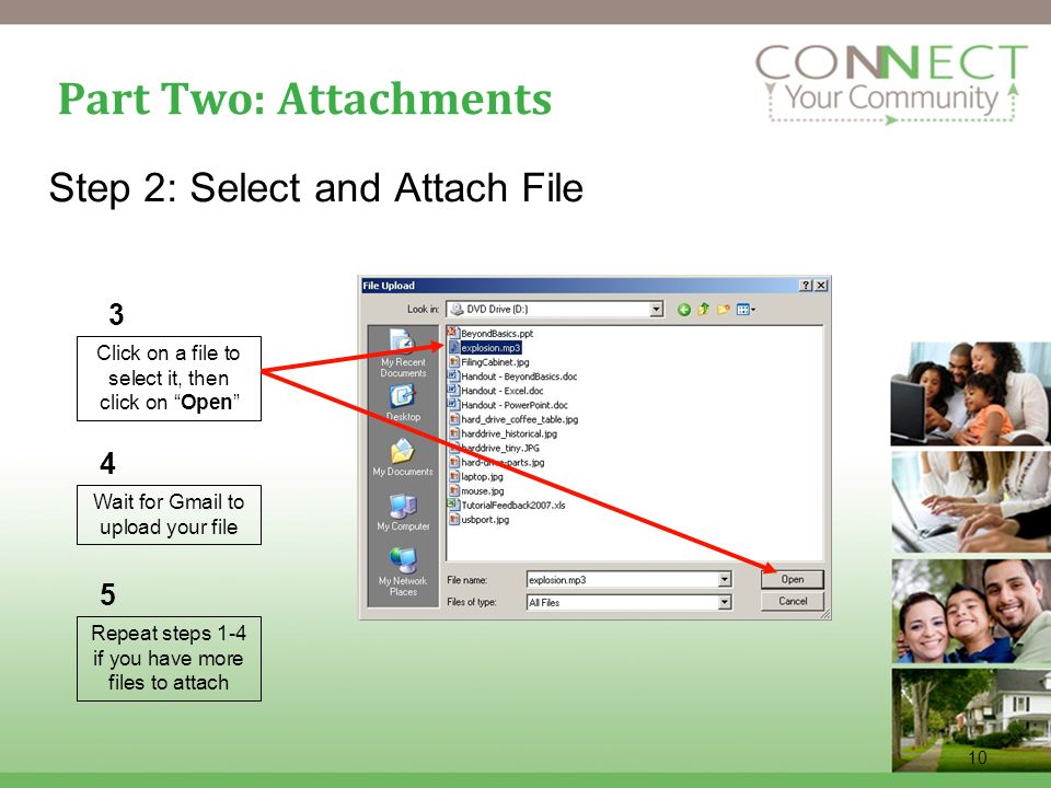 10 Part Two: Attachments Step 2: Select and Attach File Click on a file to select it, then click on Open Wait for Gmail to upload your file Repeat steps 1-4 if you have more files to attach
